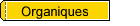 Organiques